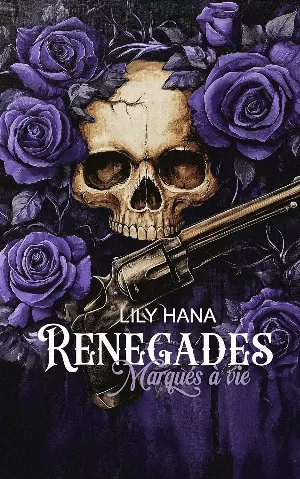 Lily Hana – Renegades, Tome 4 : Marqués à vie